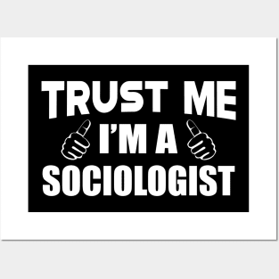 Sociologist - Trust me I'm a sociologist Posters and Art